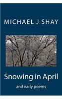 Snowing in April and early poems