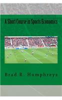 Short Course in Sports Economics