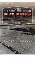 Talk Pidgin; Speak English: Go Local; Go American: The Japanese Immigrant Experience in Spreckelsville, Maui(English)