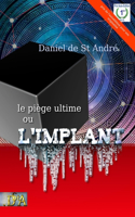 L'implant: Un thriller doublé d'un roman initiatique. Une civilisation identique à la nôtre, victime de son avancée technologique et de son ignorance spirituel
