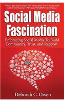 Social Media Fascination: Embracing Social Media To Build Community, Trust, and Rapport