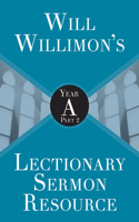 Will Willimons Lectionary Sermon Resource: Year a Part 2