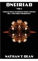 The Oneiriad: Vol. 1: This Is How Things Die/The First Frequency