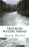 Troubled Waters Ahead: (English)