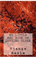 My Little Red Book on Getting Older: (My Little Red Book)