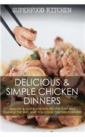 Delicious & Simple Chicken Dinners