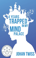 4 Years Trapped in My Mind Palace