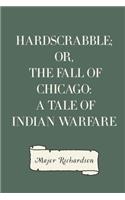 Hardscrabble; or, the fall of Chicago: a tale of Indian warfare