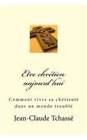 Etre chrétien aujourd'hui
