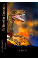 No Time For Dinosaurs: (English)