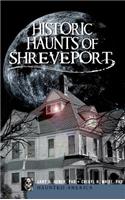 Historic Haunts of Shreveport