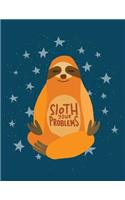 Sloth your problem (Sloth Journal, Diary, Notebook)