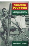 Ground Pounder: A Marine's Journey through South Vietnam, 1968-1969