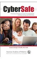 Cybersafe: Protecting and Empowering Kids in the Digital World of Texting, Gaming, and Social Media