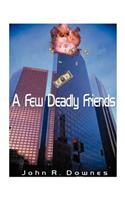 Few Deadly Friends