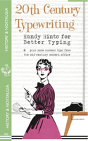 20th Century Typewriting - Handy Hints for Better Typing: Plus More Success Tips from the Mid-Century Modern Office: Plus More Success Tips from the Mid-century Modern Office