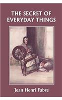 Secret of Everyday Things (Yesterday's Classics)