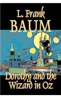 Dorothy and the Wizard in Oz by L. Frank Baum, Fiction, Fantasy, Literary, Fairy Tales, Folk Tales, Legends & Mythology
