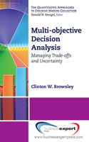 Multi-objective Decision Analysis: Managing Trade-offs and Uncertainty