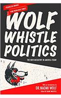 Wolf Whistle Politics: The New Misogyny in America Today