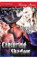 Capturing Shadow [Cowboys and Werewolves 2] (Siren Publishing Menage Amour): (English)