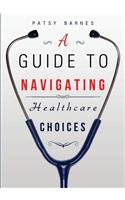 A Guide to Navigating Healthcare Choices
