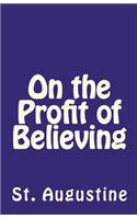 On the Profit of Believing