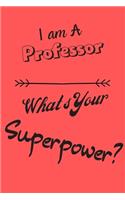 I am a Professor What's Your Superpower