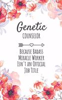 Genetic Counselor Because Badass Miracle Worker Isn't an Official Job Title