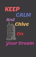 keep calm and chive on Your Dream: Enjoy your Dream writing