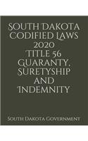 South Dakota Codified Laws 2020 Title 56 Guaranty, Suretyship and Indemnity