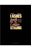 Lashes Long And Coffee Strong
