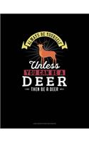 Always Be Yourself Unless You Can Be A Deer Then Be A Deer: Low Vision Paper Notebook(77 Low Vision Paper Notebook)
