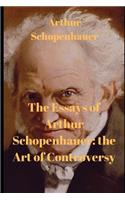 The Essays of Arthur Schopenhauer: the Art of Controversy
