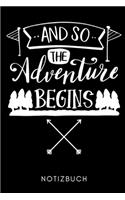 And So the Advanture Begins Notizbuch