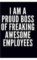 I am a Proud Boss of Freaking Awesome Employees