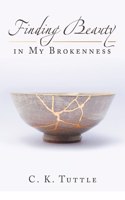 Finding Beauty in My Brokenness