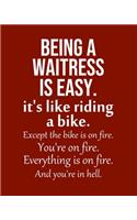 Being a Waitress is Easy. It's like riding a bike. Except the bike is on fire. You're on fire. Everything is on fire. And you're in hell.: Calendar 2020, Monthly & Weekly Planner Jan. - Dec. 2020