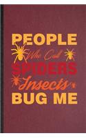 People Who Call Spiders Insects Bug Me
