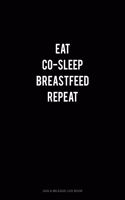 Eat Co-Sleep Breastfeed Repeat