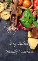 My Italian Family Cookbook: An easy way to create your very own Italian family cookbook with your favorite recipes, in a 5"x8" 100 writable pages, includes index pages A great 