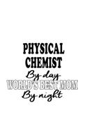 Physical Chemist By Day World's Best Mom By Night