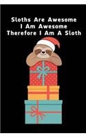 Sloths Are Awesome - I Am Awesome - Therefore I Am A Sloth: Sloth Notebook Journal - Blank Wide Ruled Paper - Funny Sloth Accessories - Sloth Gifts for Women, Men and Kids