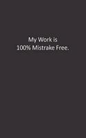 My Work in 100% Mistrake Free.: : Lined Notebook