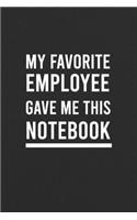 My Favorite Employee Gave Me This Notebook