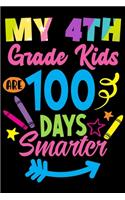 My 4th Grade Kids are 100 Days Smarter: 100th Day of School Journal and Notebook for 4th Grade Teachers with 120+ Pages of 6"x9" Lined Pages Perfect for Sketching and Taking Notes