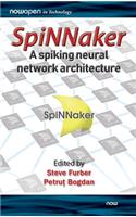 Spinnaker - A Spiking Neural Network Architecture