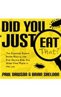 Did You Just Eat That?