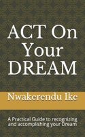 ACT On Your DREAM