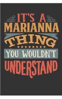 Its A Marianna Thing You Wouldnt Understand: Marianna Diary Planner Notebook Journal 6x9 Personalized Customized Gift For Someones Surname Or First Name is Marianna